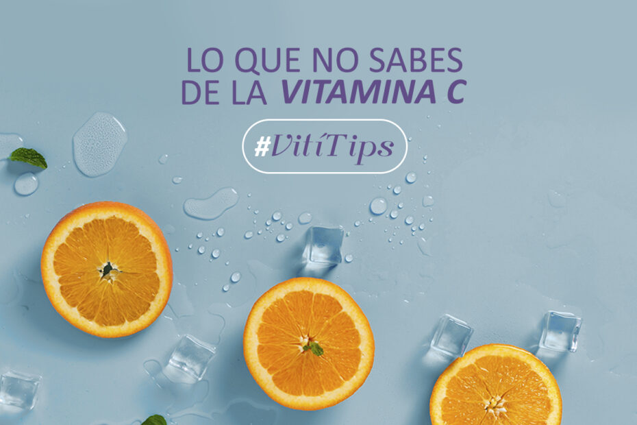 Lo que no sabes de la Vitamina C #VitíTips