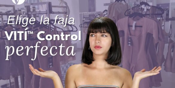 Elige la faja VITÍ™ CONTROL perfecta