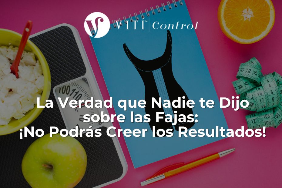 La Verdad que Nadie te Dijo sobre las Fajas: ¡No Podrás Creer los Resultados