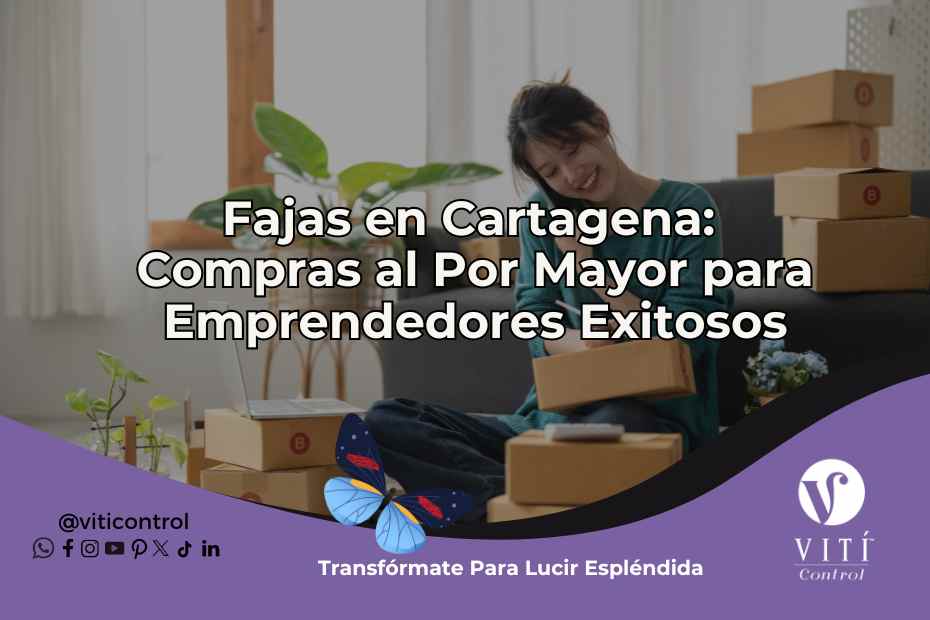 En este momento estás viendo Fajas en Cartagena: Compras al Por Mayor para Emprendedores Exitosos