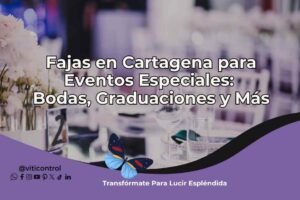 Lee más sobre el artículo Fajas en Cartagena para Eventos Especiales: Bodas, Graduaciones y Más