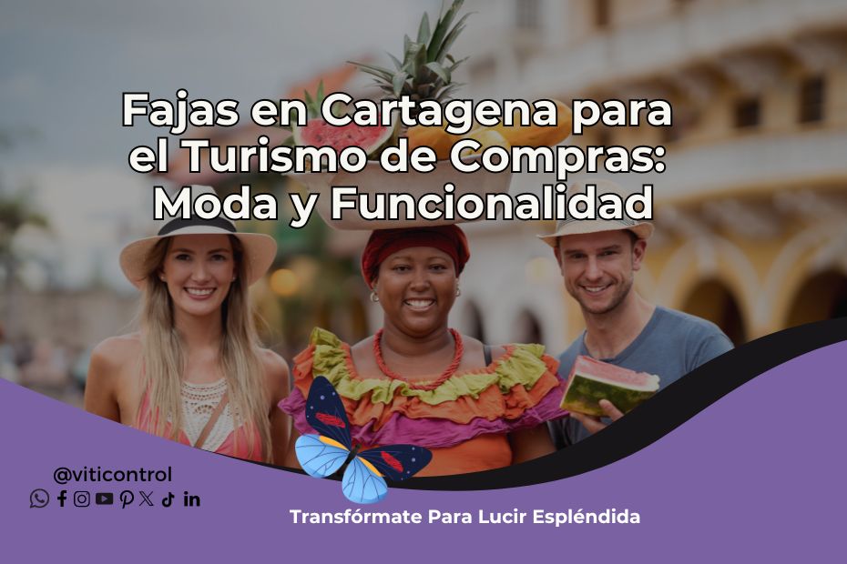 Fajas en Cartagena para el Turismo de Compras: Moda y Funcionalidad