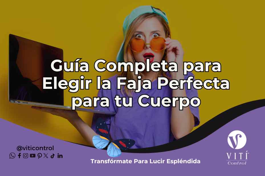 En este momento estás viendo Guía Completa para Elegir la Faja Perfecta para tu Cuerpo