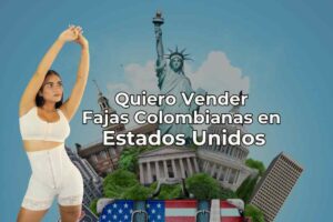 Lee más sobre el artículo Quiero Vender Fajas Colombianas en Estados Unidos