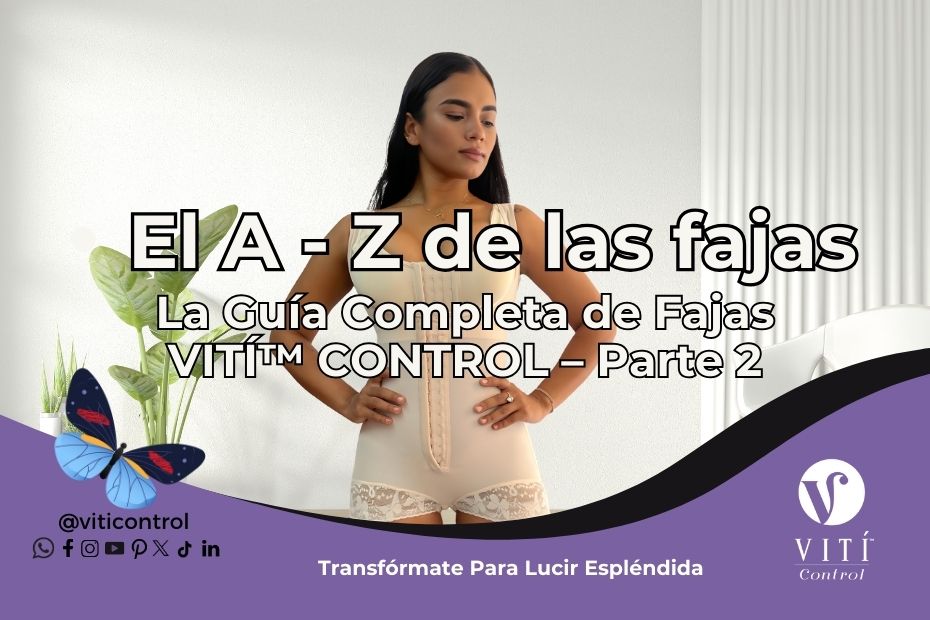 En este momento estás viendo La Guía Completa de Fajas VITÍ CONTROL – Parte 2