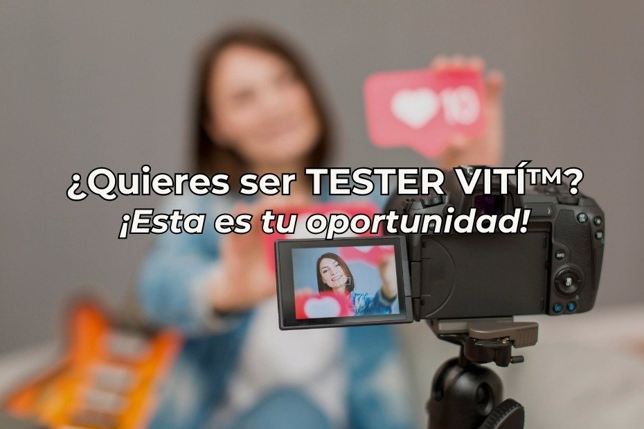 ¿Quieres ser TESTER VITÍ™? ¡Esta es tu oportunidad!