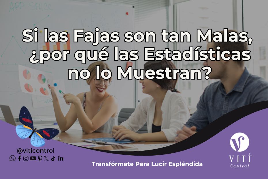 Si las Fajas son tan Malas, ¿por qué las Estadísticas no lo Muestran?