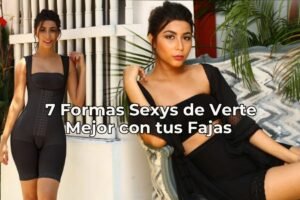 Lee más sobre el artículo 7 Formas Sexys de Verte Mejor con tus Fajas