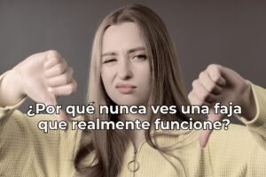 Lee más sobre el artículo ¿Por qué nunca ves una faja que realmente funcione?